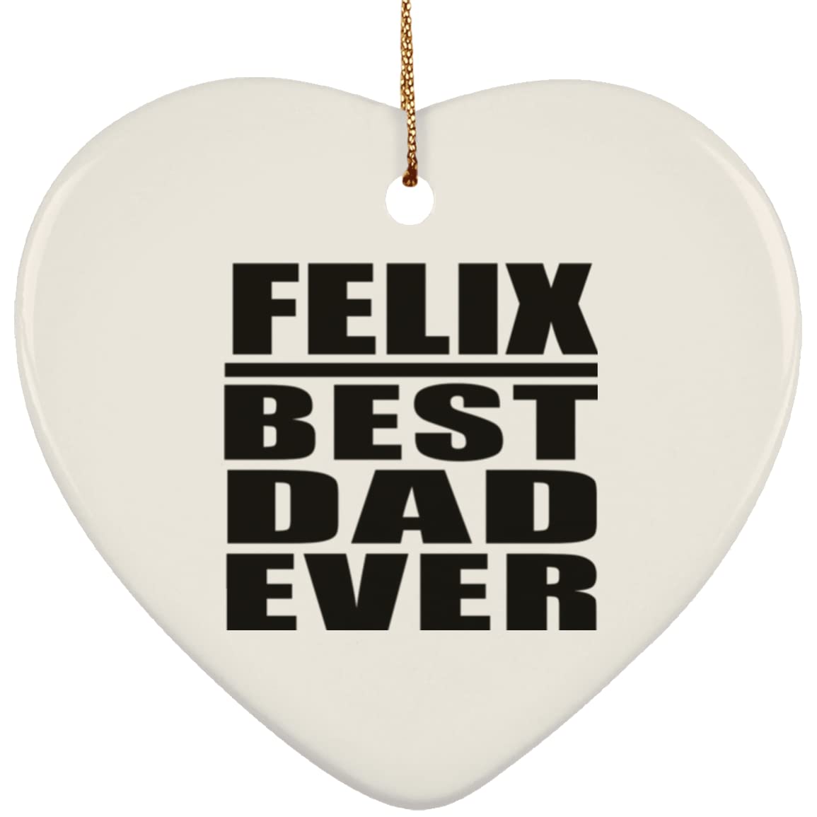 Felix Best Dad Ever Heart Ornament - Christmas Tree Decoration for Holiday Party, Birthday, Anniversary & Valentines Day - Perfect Gift for Men, Women, Mom, Dad, Wife & Friends - Home Decor & Festive Celebration Accessories