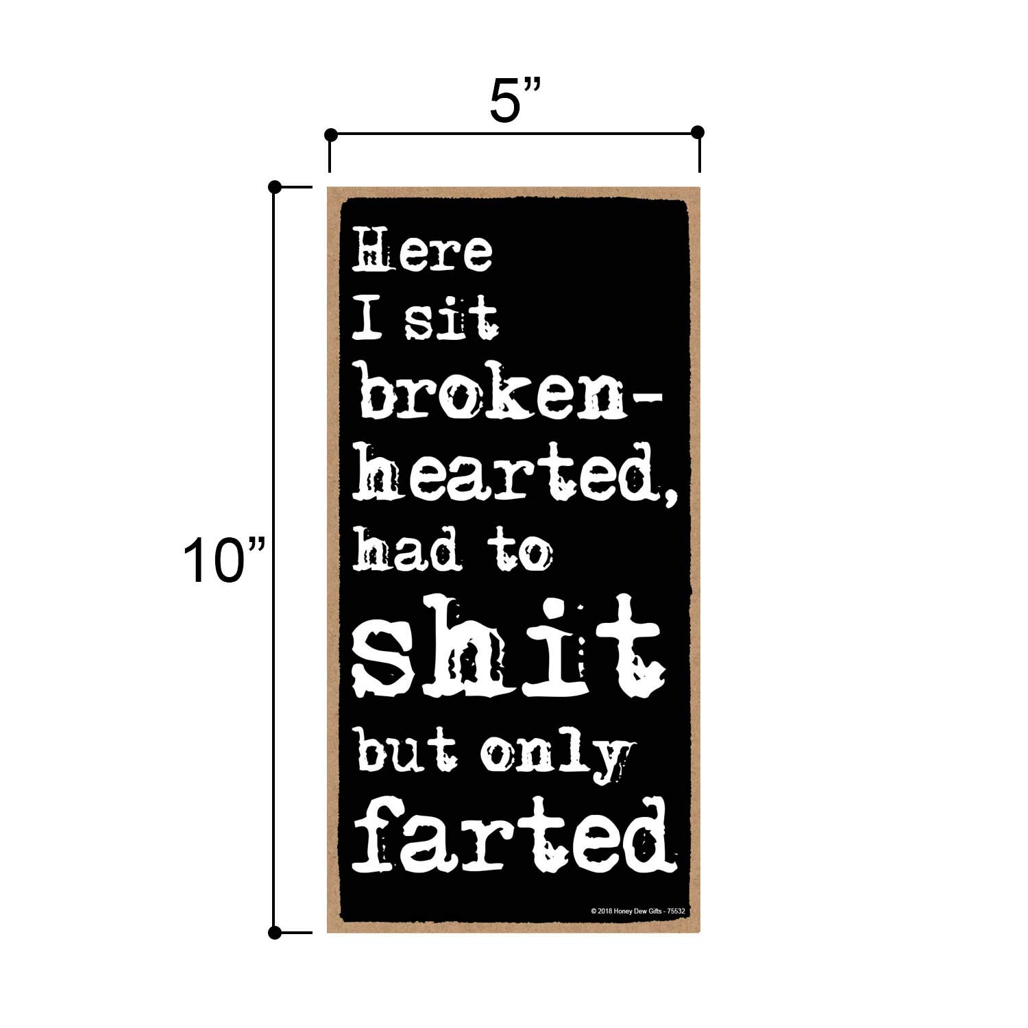 Funny Bathroom Sign - 'Here I Sit Broken Hearted Only Farted' - 5x10 Inch Hanging Wood Wall Art for Bathroom Decor | Humorous Home Decoration | Perfect Gift for Housewarming & Parties