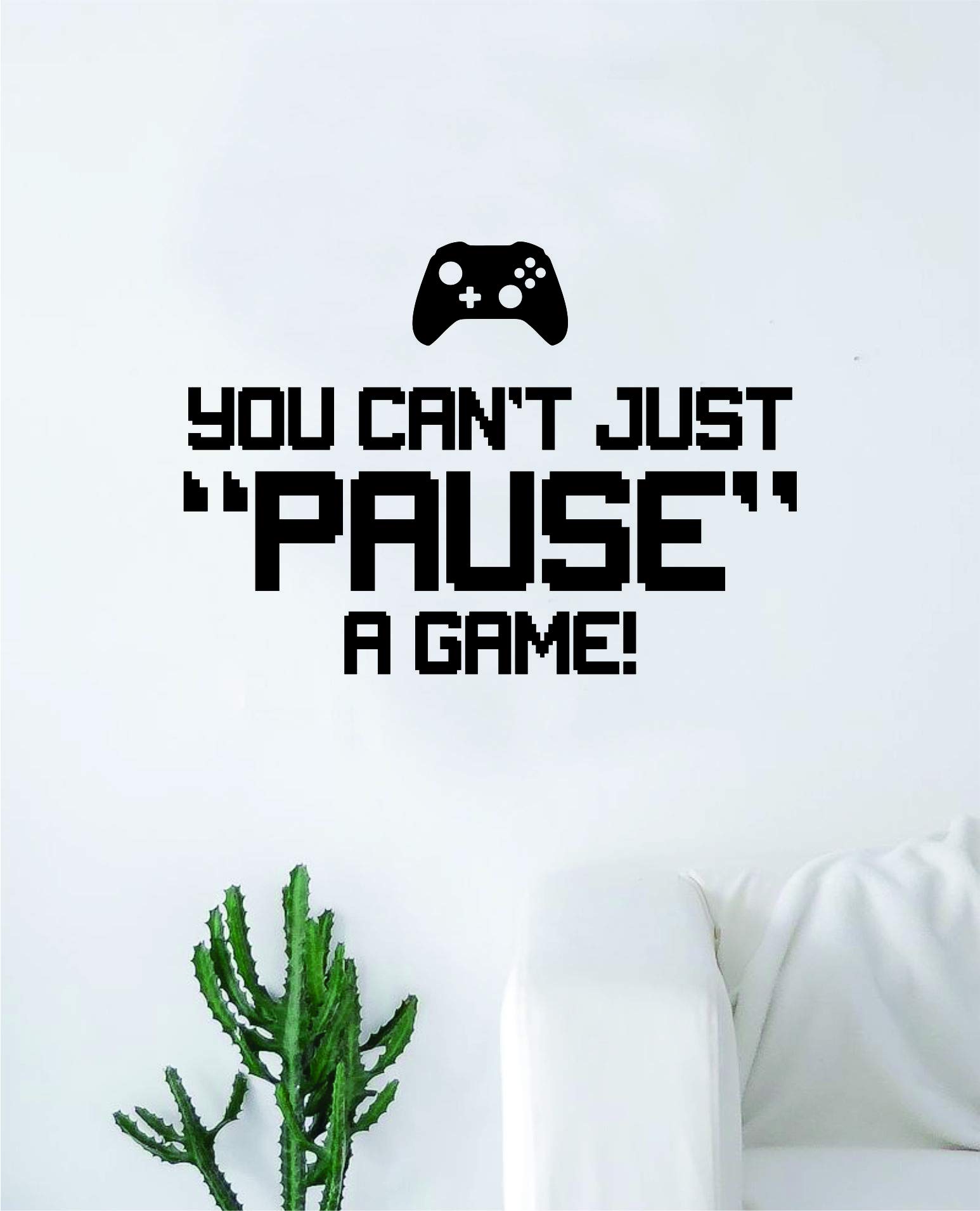 Funny Gaming Wall Decal - 'You Can't Just Pause a Game' Quote Vinyl Sticker for Gamer Room Decor | Inspirational Video Game Art for PC & Console Gamers | Perfect for Teen Bedroom, Game Room & Man Cave