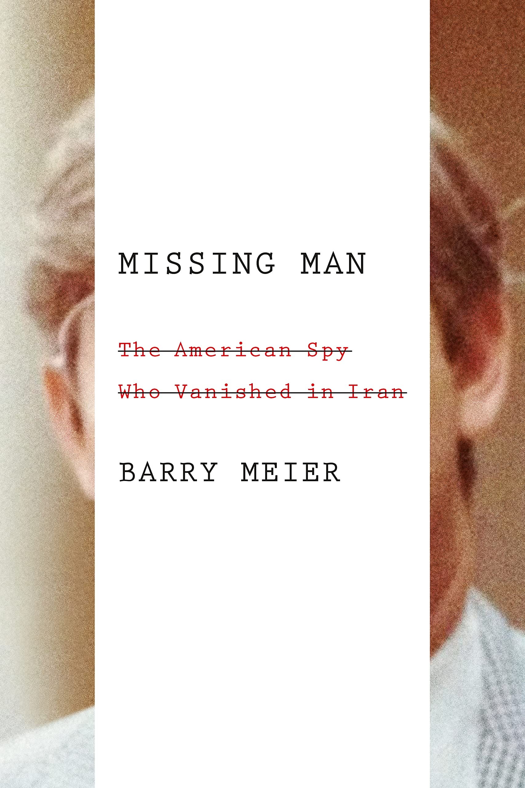 Missing Man: The True Story of the American Spy Who Vanished in Iran - Espionage Thriller & Historical Mystery for Book Clubs & True Crime Fans
