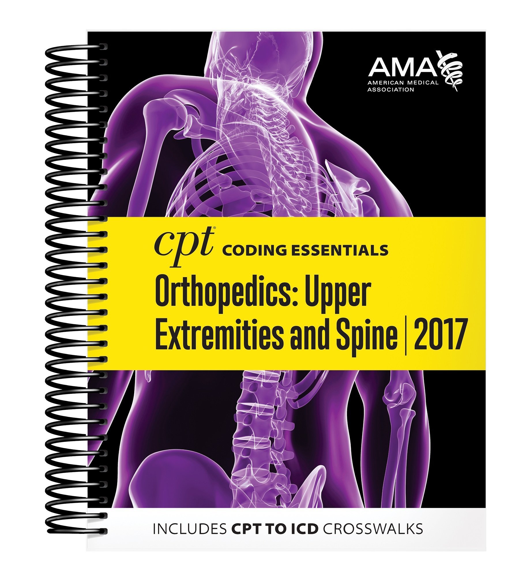 CPT Coding Essentials for Orthopedics: Upper Extremities & Spine 2017 - Medical Billing Guide for Orthopedic Surgeons & Coders | Perfect for Clinical Practice & Healthcare Administration