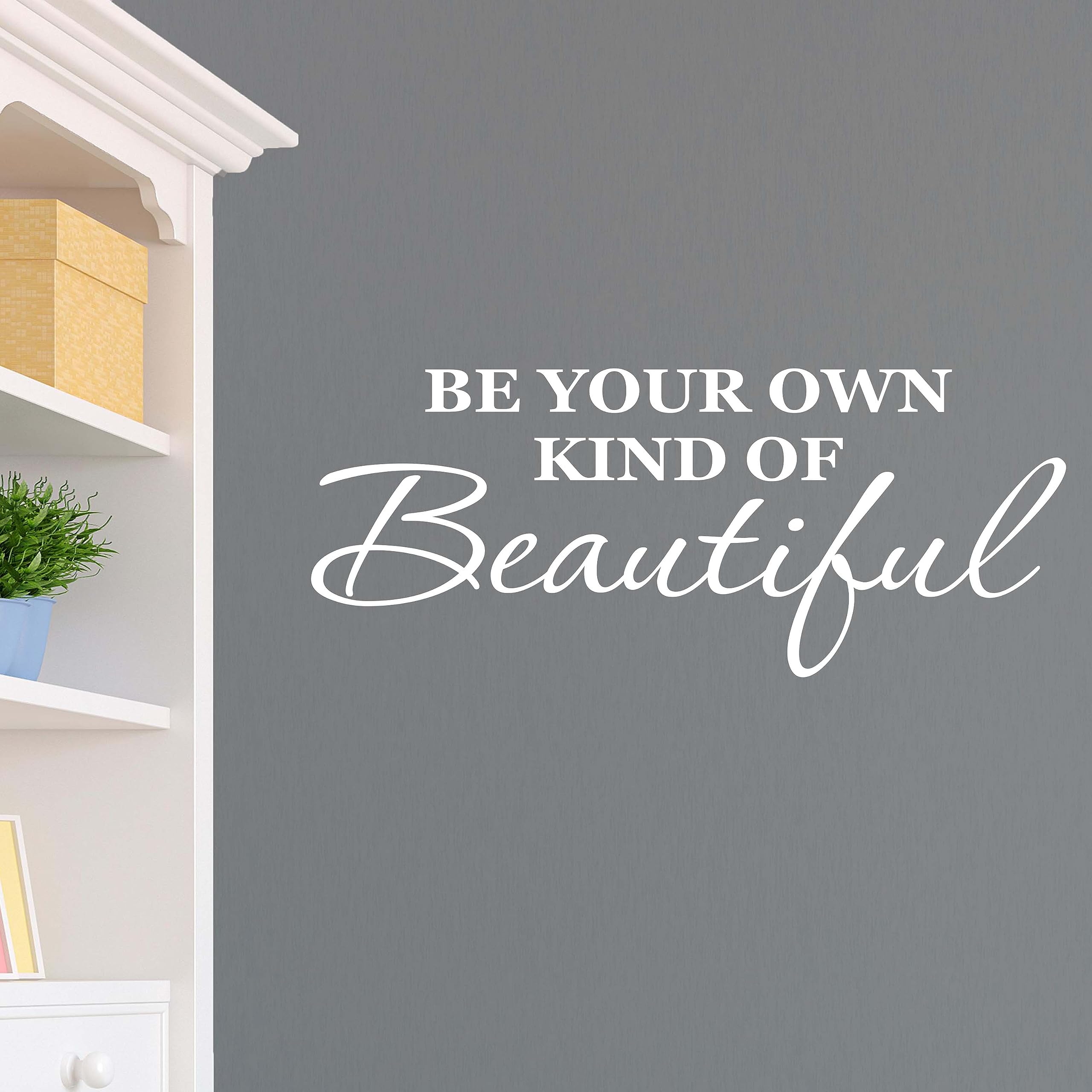 Be Your Own Kind of Beautiful Wall Decal - Kids Room & Farmhouse Bedroom Decor - Made in USA - White Vinyl Stickers for Nursery, Living Room & Home Office
