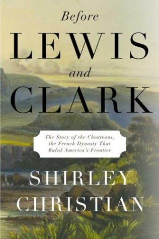 Before Lewis and Clark: The Story of the Chouteaus - French Dynasty That Ruled America's Frontier | Historical Nonfiction Book About Early American Exploration & French Colonial History | Perfect for History Buffs and Students