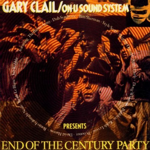 End of the Century Party Album by Clail, Gary & on-U Sound System | 1999 Release | Vinyl & Digital Download | Perfect for Retro Dance Parties & Music Collectors