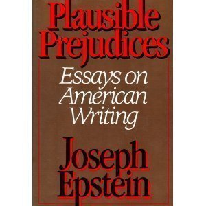 Plausible Prejudices: Critical Essays on American Literature by Joseph Epstein | Book Review & Analysis | Perfect for Literature Students & Book Clubs (1985)