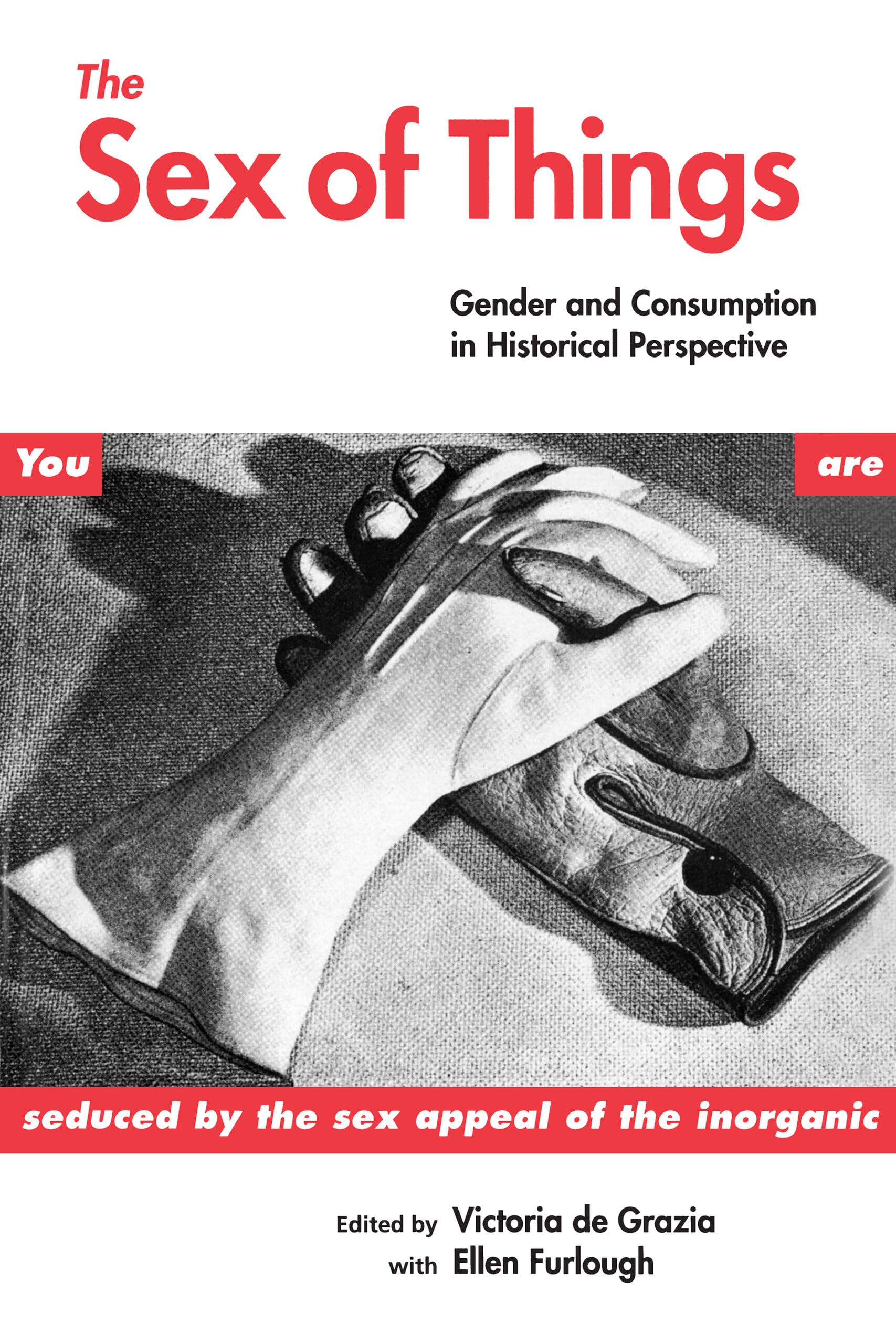 The Sex of Things: Gender and Consumption in Historical Perspective - Exploring Gender Roles in Consumer Culture | Historical Analysis for Academic Research & Gender Studies