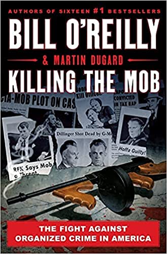 Killing the Mob: The Fight Against Organized Crime in America by Bill O'Reilly | Hardcover 2021 Edition | True Crime Book for History Buffs & Crime Enthusiasts