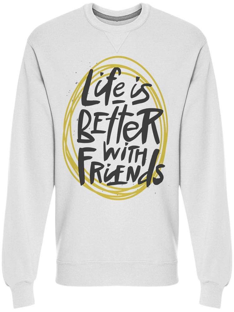 Life Better With Friends Graphic Sweatshirt for Men - Trendy Casual Pullover Hoodie - Perfect for Hangouts, Streetwear & Everyday Comfort
