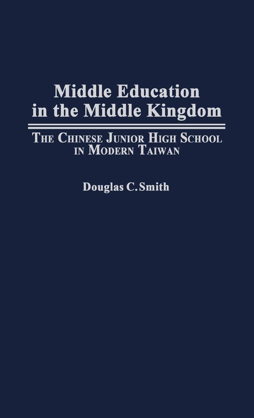 Middle Education in Modern Taiwan: Chinese Junior High School Curriculum & Learning Resources for Students & Educators