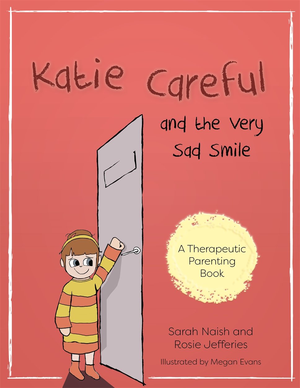 Therapeutic Parenting Book: Katie Careful and the Very Sad Smile - Helping Children Cope with Emotions | Perfect for Parents, Counselors & Educators