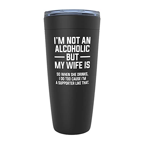 I'm Not An ic but My Wife is So When She Drinks I Do Too Cause I'm Supportive Like That B 20oz Viking Tumbler Black