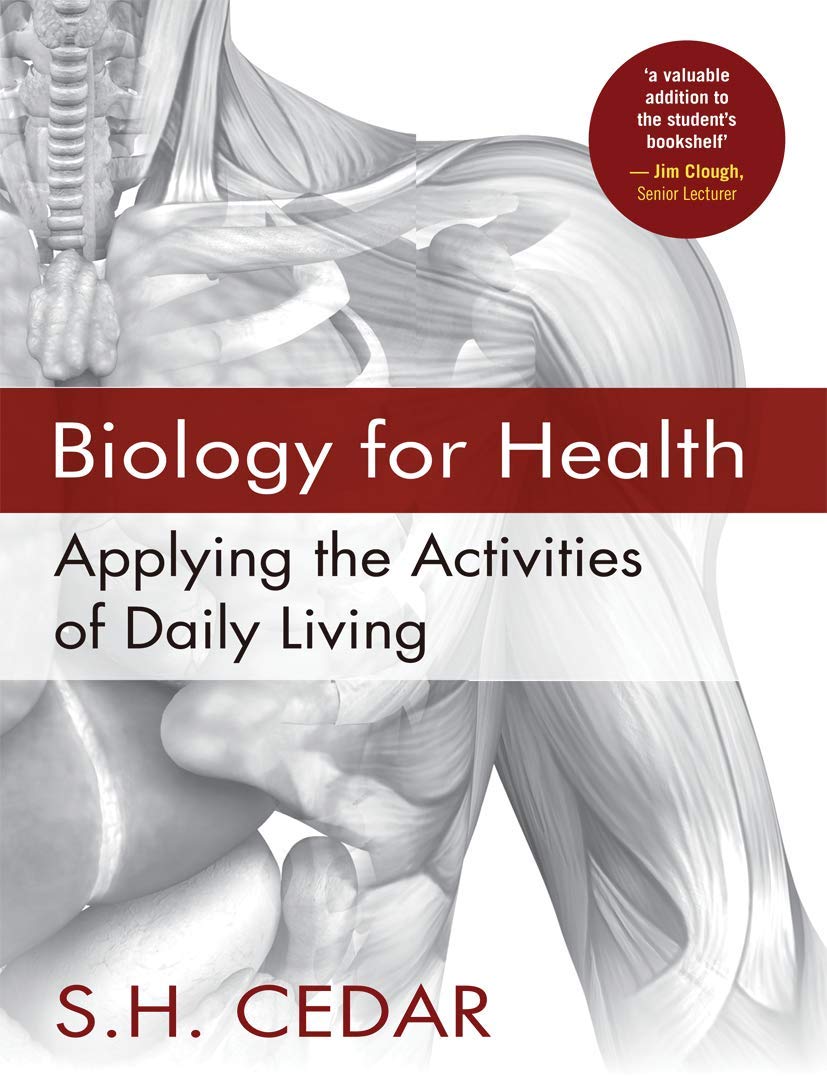 Biology for Health: Applying the Activities of Daily Living - Practical Guide for Nursing Students & Healthcare Professionals | Home Care & Clinical Applications