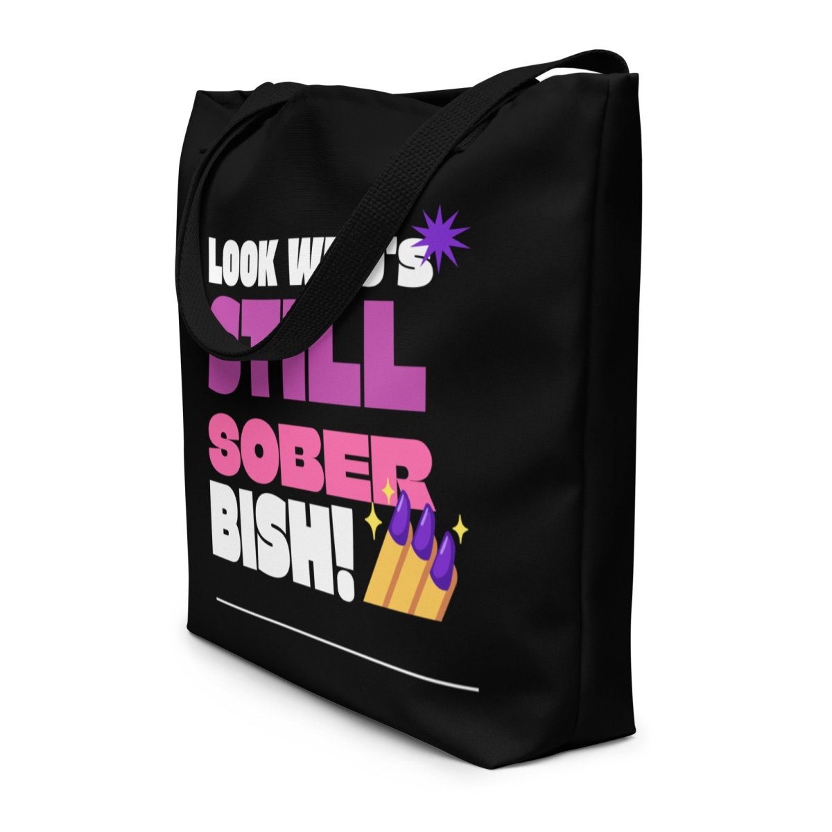 Still Sober Bish All Over Print Tote Bag - Funny Slogan Shopping Bag for Women - Perfect for Groceries, Beach Trips & Daily Use