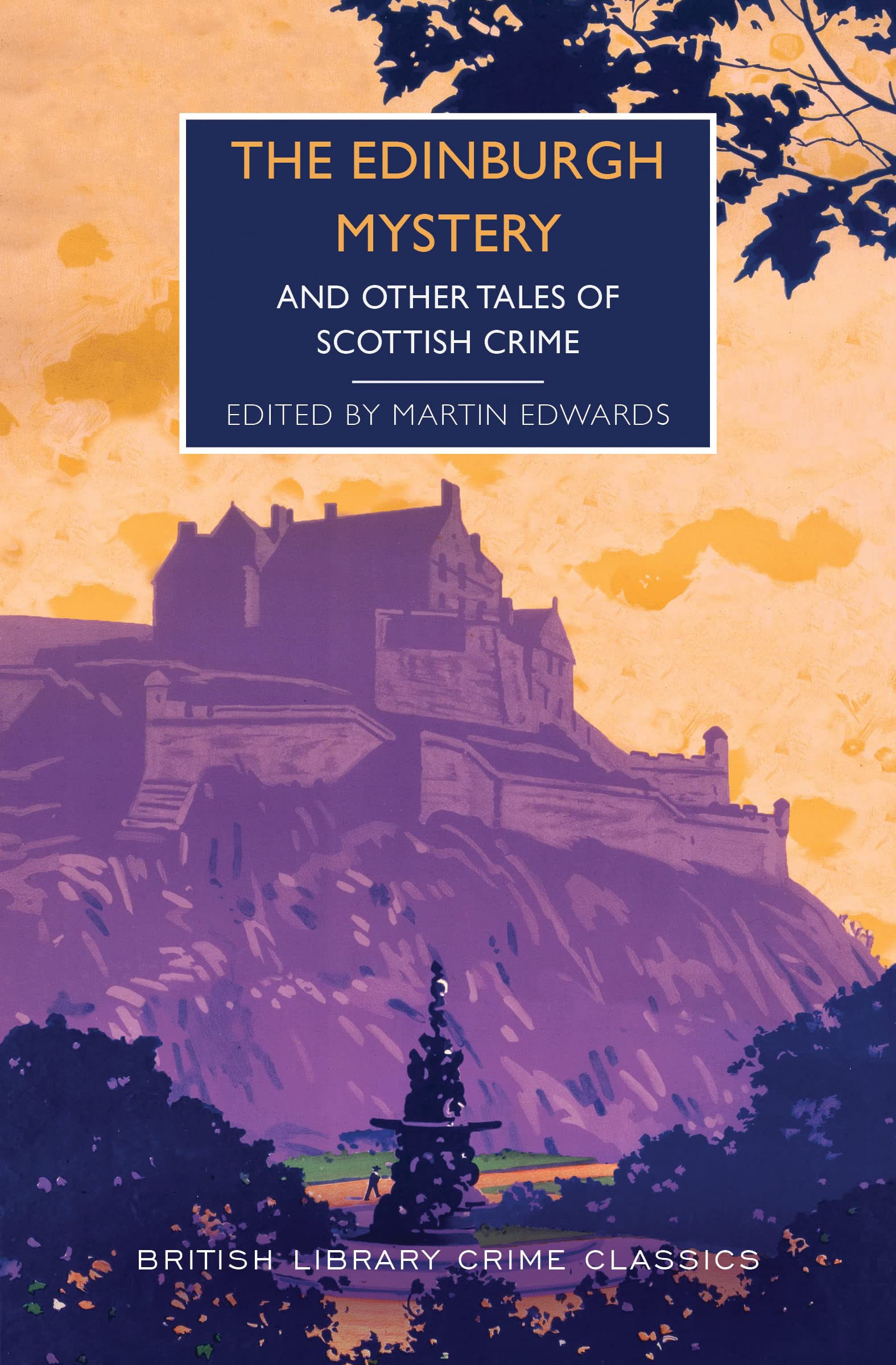 The Edinburgh Mystery: And Other Tales of Scottish Crime | British Library Crime Classics | Perfect for Mystery Lovers & Book Club Discussions
