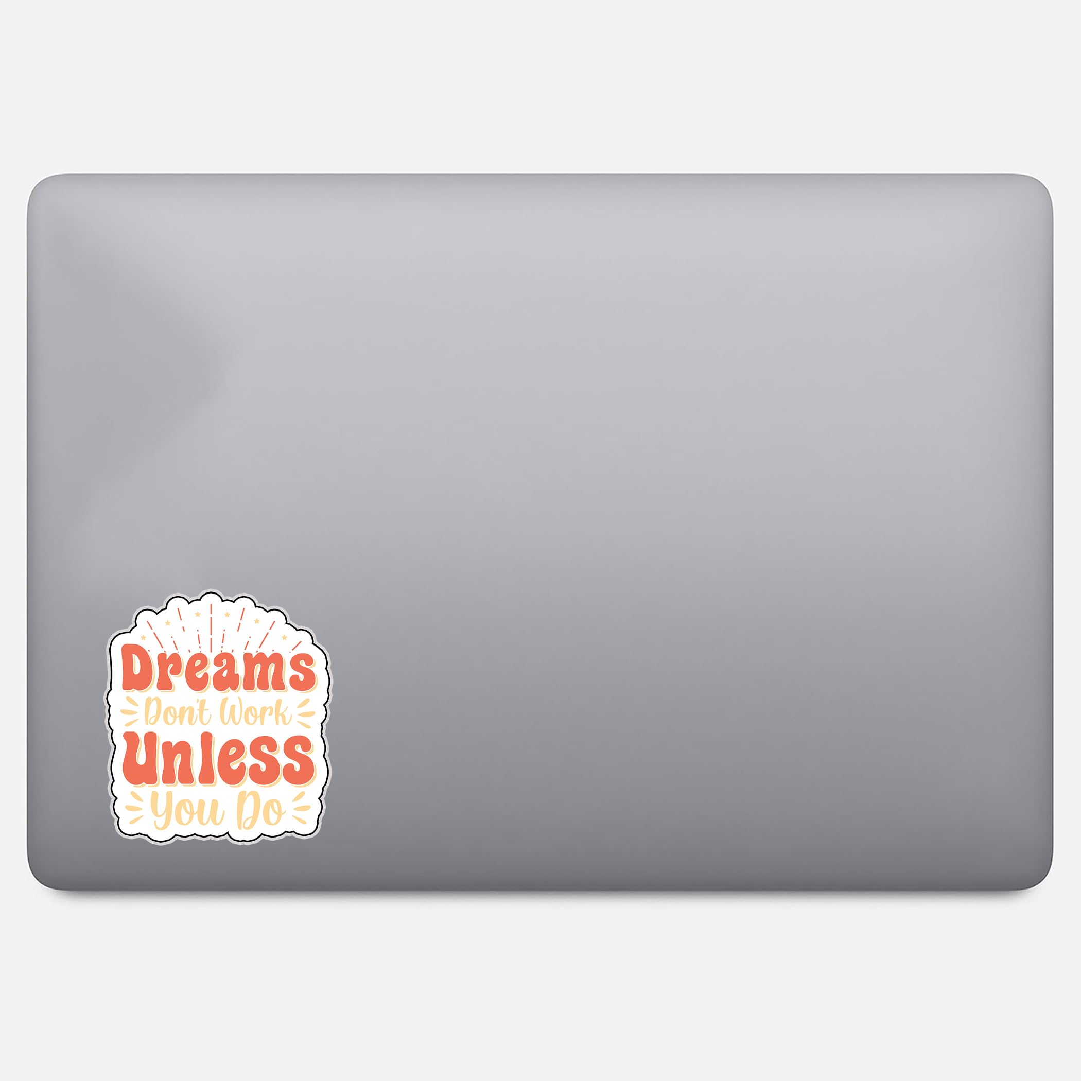Dreams Don't Work Unless You Do - Motivational Vinyl Decal Sticker (6 Inch) for Laptops, Water Bottles, Cars, Notebooks - Durable, Waterproof, Weatherproof - Easy to Apply - Perfect for Office, School, Gym & Home Decor