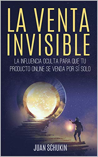 The Invisible Sale: Hidden Influence to Make Your Online Product Sell Itself (Spanish Edition) - Boost E-commerce Success & Increase Conversions