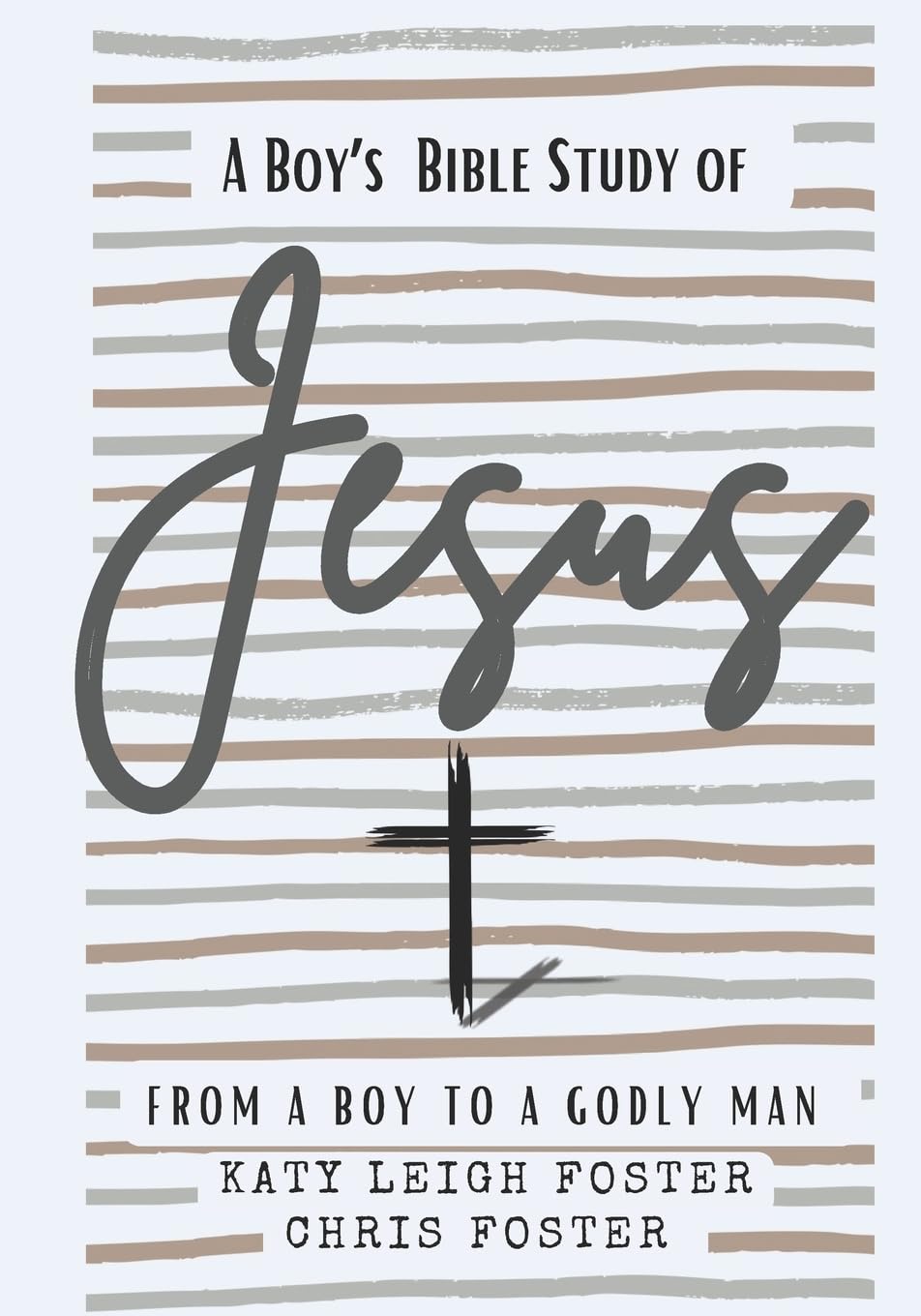 From a Boy to a Godly Man: Christian Bible Study Book for Boys - Learn About Jesus & Grow in Faith | Perfect for Youth Groups, Sunday School & Personal Devotion