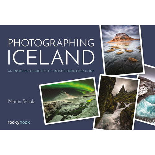 Martin Schulz Photographing Iceland: Ultimate Guide to Iconic Landscapes & Hidden Gems | Travel Photography Book for Nature Lovers & Adventure Seekers | Perfect for Trip Planning & Photography Inspiration