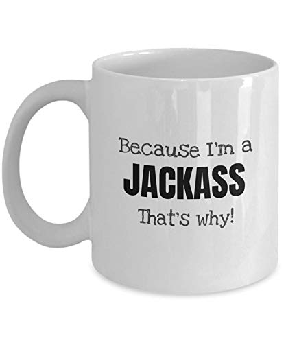 Funny Coffee Mug - Because I'm a Jackass That's Why - 11oz Ceramic Mug - Perfect for Office Humor, Gifts & Daily Coffee Lovers