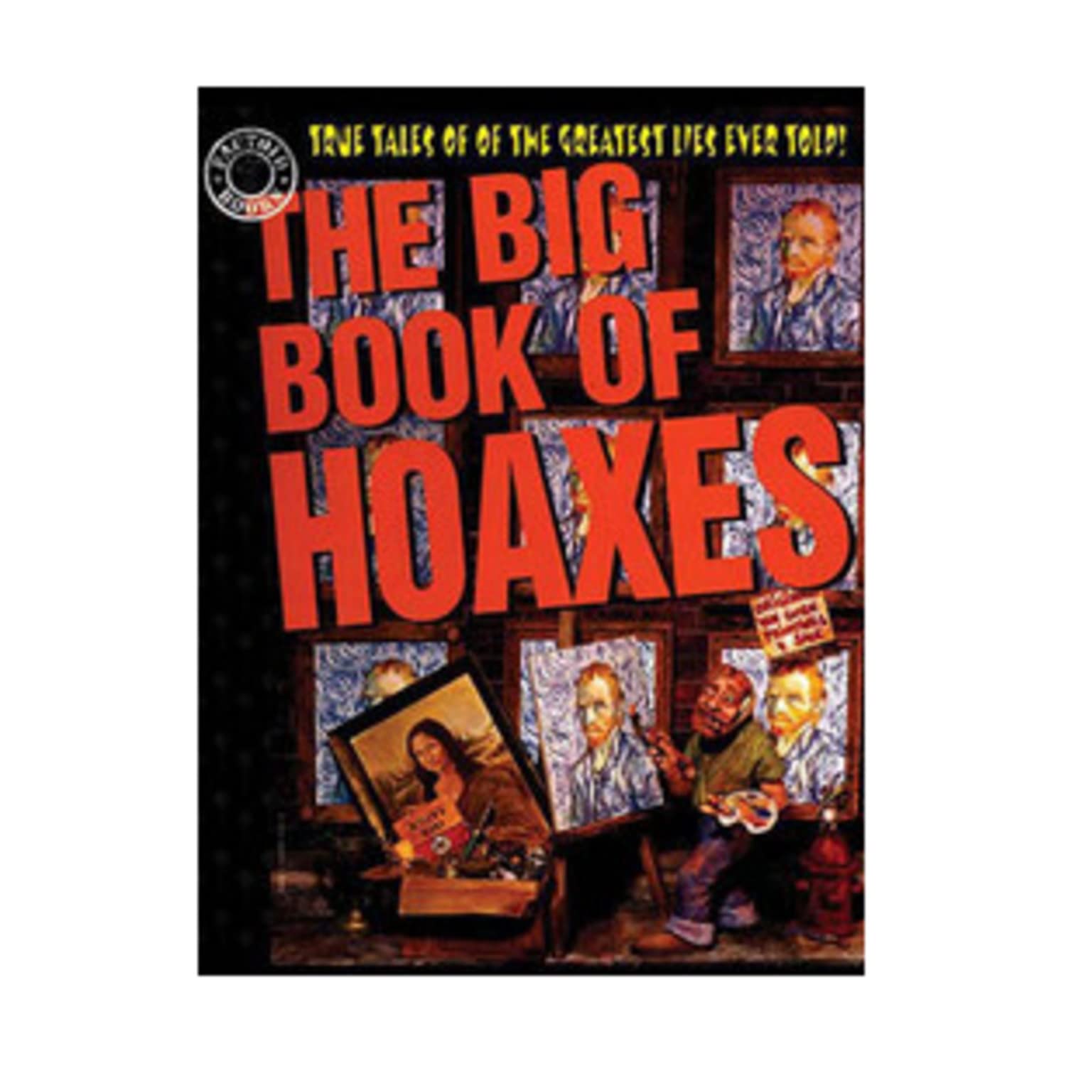 The Big Book of Hoaxes: Famous Scams, Pranks & Deceptions Throughout History - Perfect for History Buffs & Trivia Lovers