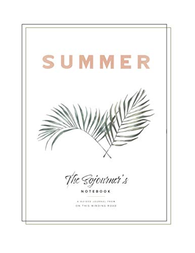 Summer: The Sojourner's Notebook - Guided Travel Journal for Road Trips & Adventures | Perfect for Vacation Memories, Camping Trips & Backpacking Journeys