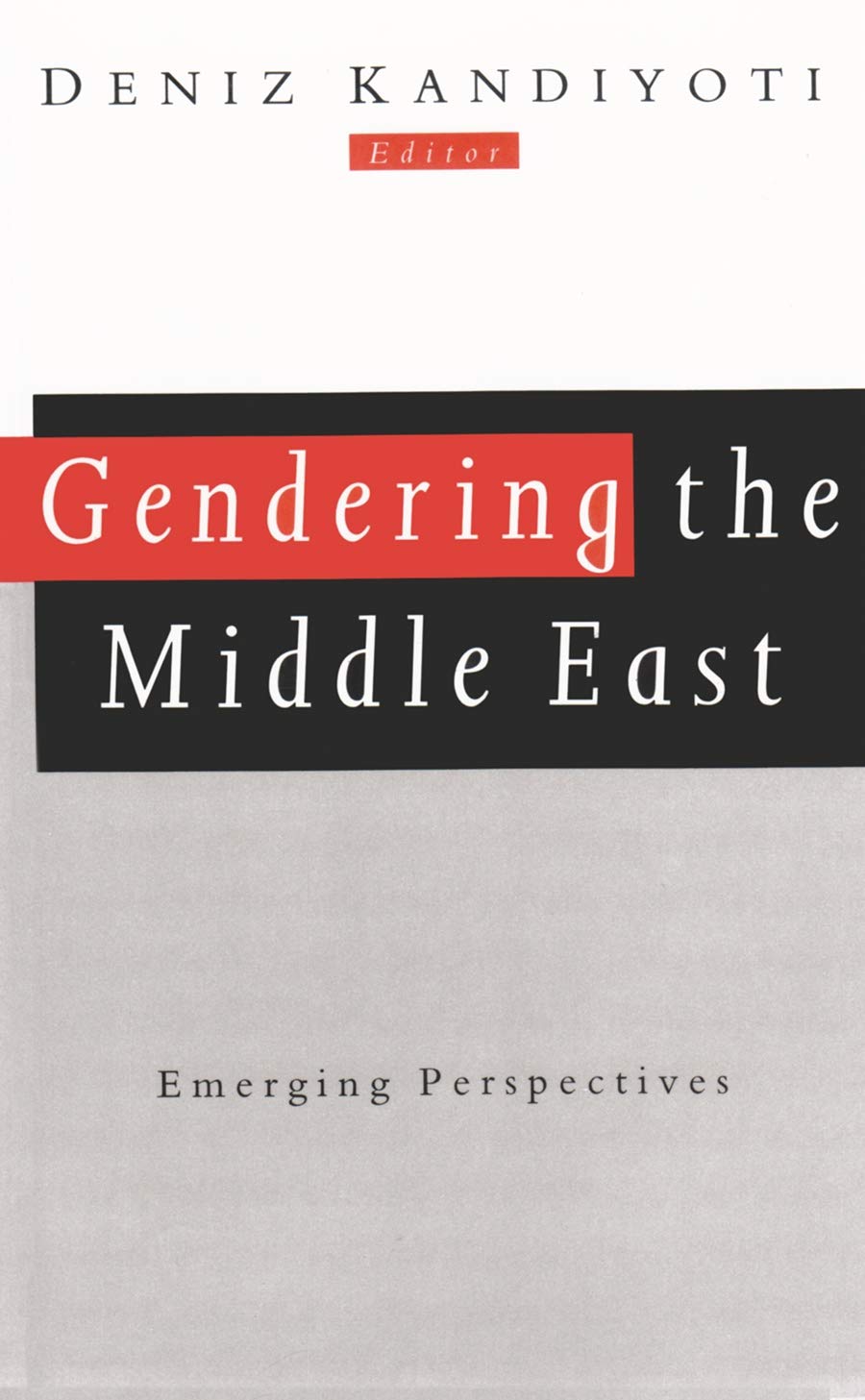 Gendering the Middle East: Emerging Perspectives - Gender, Culture & Politics in Middle Eastern Studies | Academic Research & Cultural Analysis Books