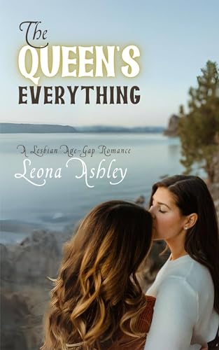 The Queen's Everything: A Lesbian Age-Gap Romance Novel - Perfect for LGBTQ+ Readers & Book Clubs