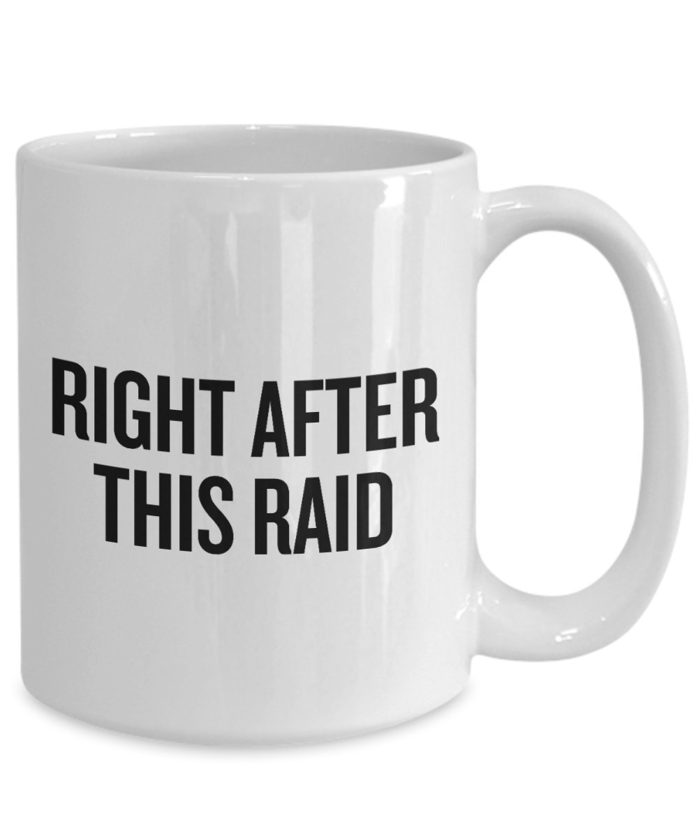Gaming Coffee Mug for Video Game Lovers - Perfect Gamer Gift for MMORPG & PC Gaming Enthusiasts - Ideal for Raid Breaks & Gaming Sessions - Funny Right After This Raid Novelty Cup