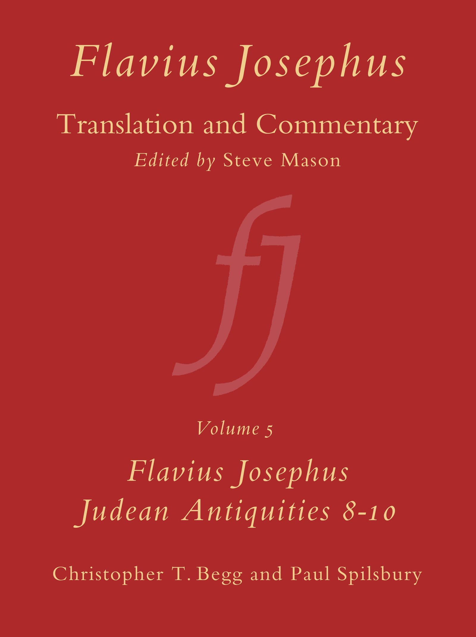 Flavius Josephus: Translation and Commentary, Volume 5 - Judean Antiquities Books 8-10 | Historical Biblical Studies & Ancient Jewish Literature Research