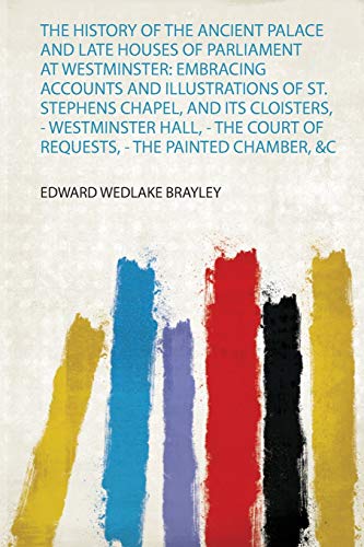 History of Westminster Palace & Houses of Parliament: St. Stephen's Chapel, Painted Chamber & Court of Requests | Illustrated Guide to British Political Landmarks | Perfect for History Buffs & London Tourists