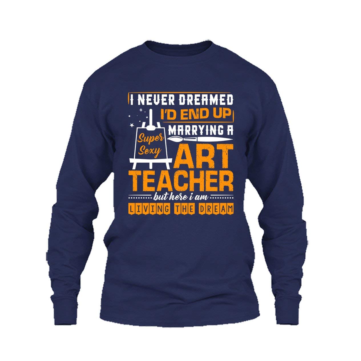 Marrying an Art Teacher T-Shirt - Funny Graphic Tee for Men & Women - Casual Long Sleeve Shirt - Perfect Gift for Artists & Teachers - Great for School, Date Night & Art Class