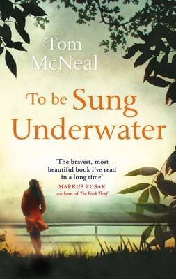 To Be Sung Underwater by Tom McNeal | Paperback Novel | Emotional Literary Fiction | Perfect for Book Clubs & Relaxing Reading