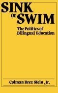 Sink or Swim: The Politics of Bilingual Education by Stein Colman B. - Hardcover (1986) | Bilingual Education Policy Book for Teachers & Educators - Perfect for Classroom Discussions & Academic Research