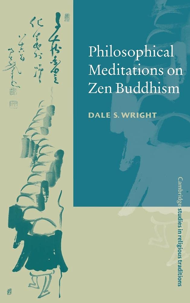 Zen Buddhism Philosophical Meditations - Cambridge Studies in Religious Traditions Vol.13 | Buddhist Practice, Mindfulness & Spiritual Enlightenment Guide