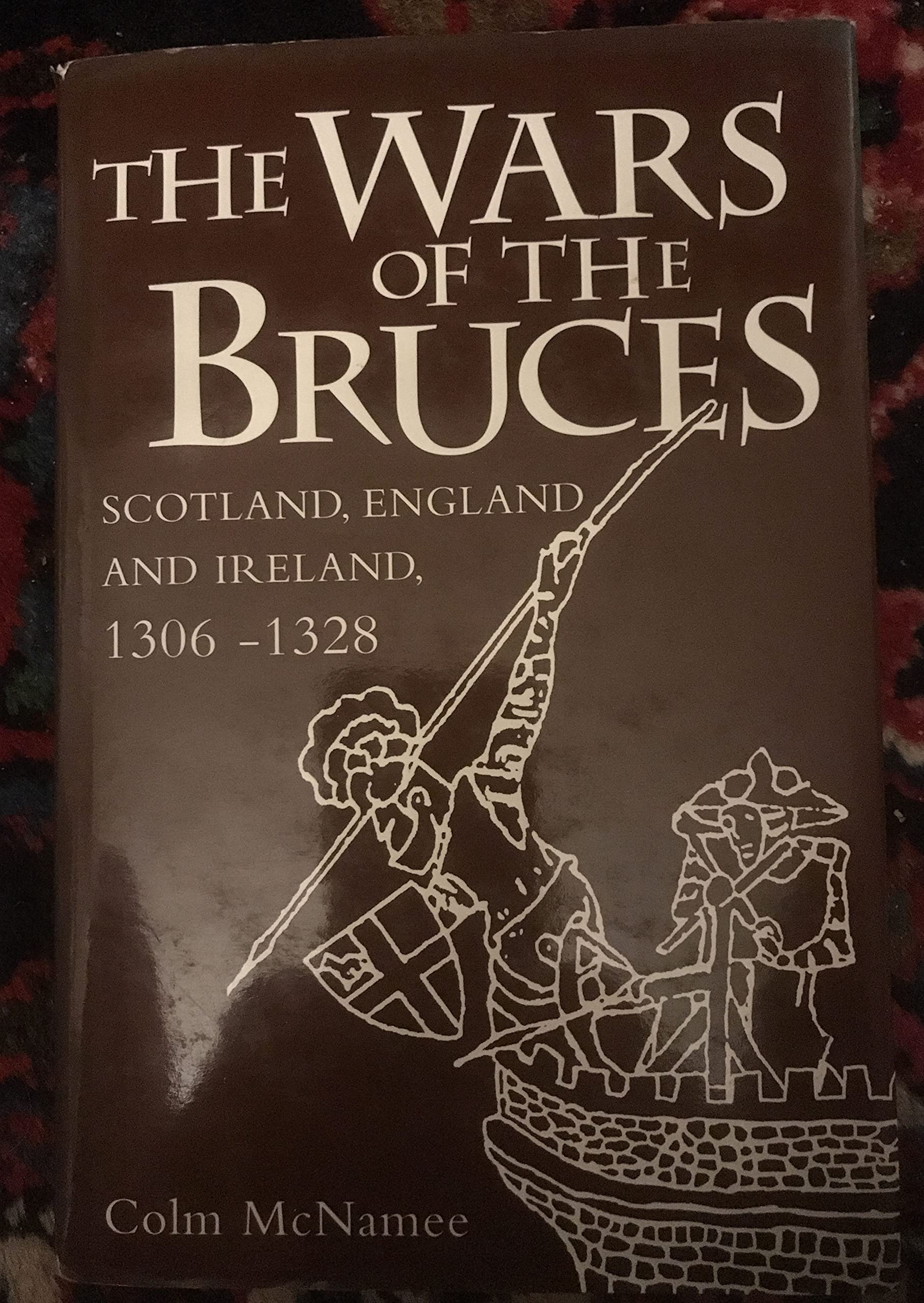 The Wars of the Bruces: Scotland vs England and Ireland Conflict (1306-1328) | Medieval History Book for Students & Researchers