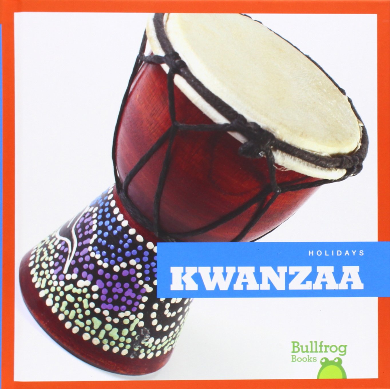 Kwanzaa Book for Kids - Bullfrog Books: Holidays | Learn About Kwanzaa Traditions & Celebrations | Perfect for Classroom & Home Reading