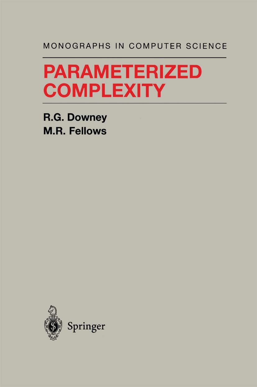 Parameterized Complexity (Monographs in Computer Science) - Essential Guide for Computer Science Researchers & Students | Algorithm Analysis & Computational Theory Reference
