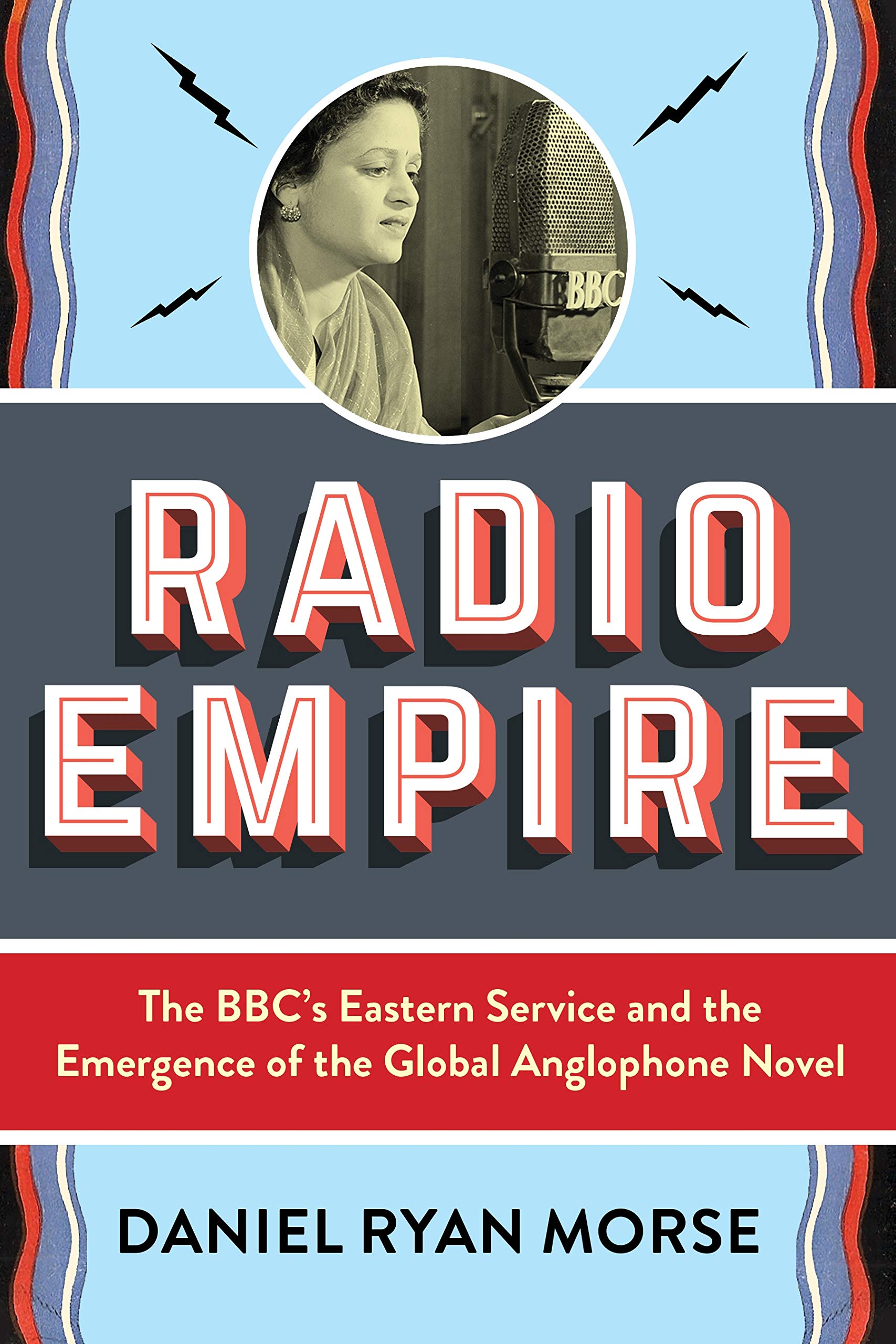 Radio Empire: The BBC’s Eastern Service and the Rise of Global Anglophone Literature | Modernist Studies & Postcolonial Analysis | Perfect for Academic Research & Book Club Discussions