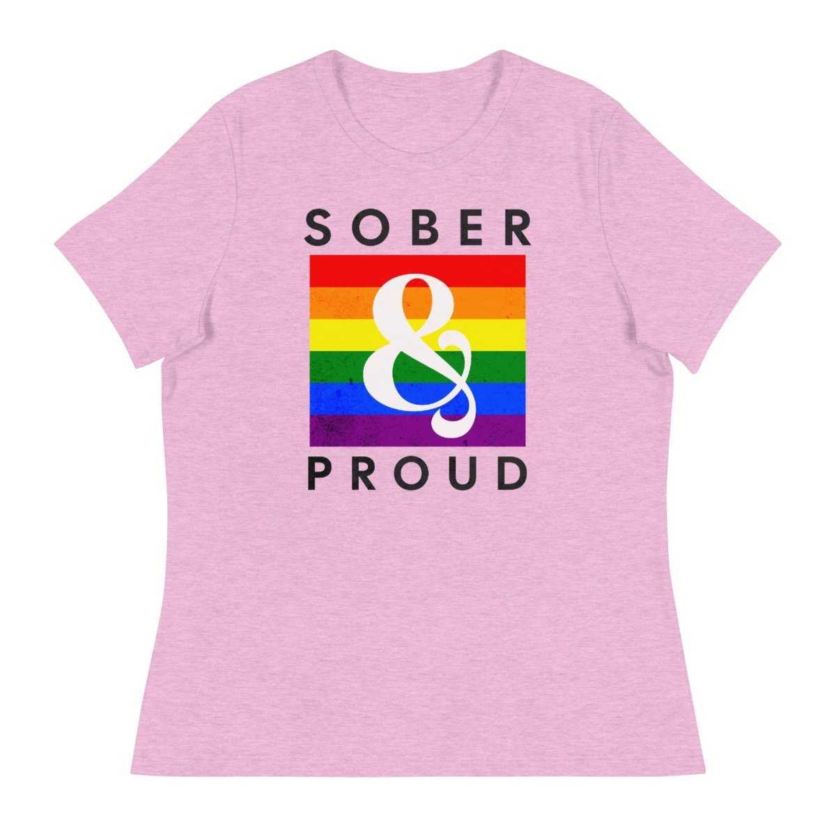Sober & Proud Rainbow Women's Relaxed T-Shirt - Comfortable Casual Tee for AA Meetings, Recovery Events & Everyday Wear