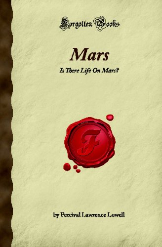 Mars: Is There Life On Mars? - Forgotten Books | Astronomy & Space Exploration Book for Adults, Scientists & Space Enthusiasts | Perfect for Research, Gifts & Home Library Collections