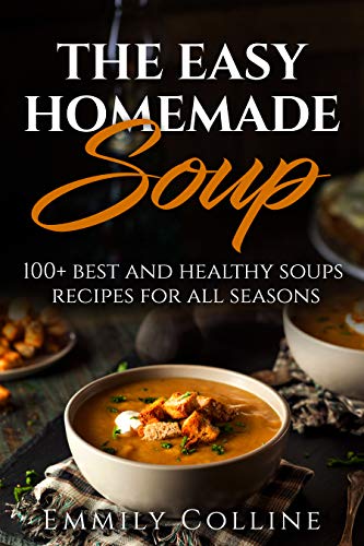 100+ Easy Homemade Soup Recipes for All Seasons | Healthy & Delicious Soups for Family Dinners & Meal Prep