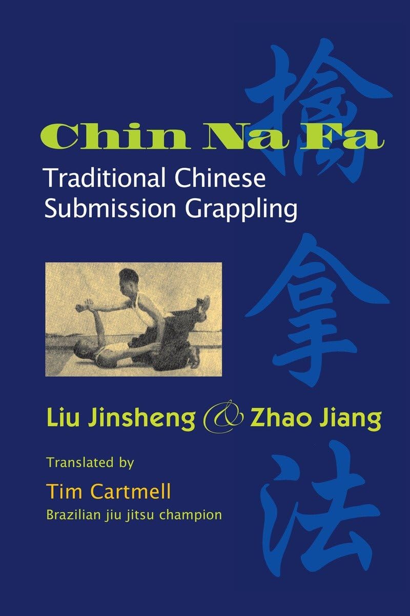 Chin Na Fa: Traditional Chinese Submission Grappling Techniques Book by Liu Jinsheng & Zhao Jiang | Used Martial Arts Training Guide for Self-Defense & Combat Sports