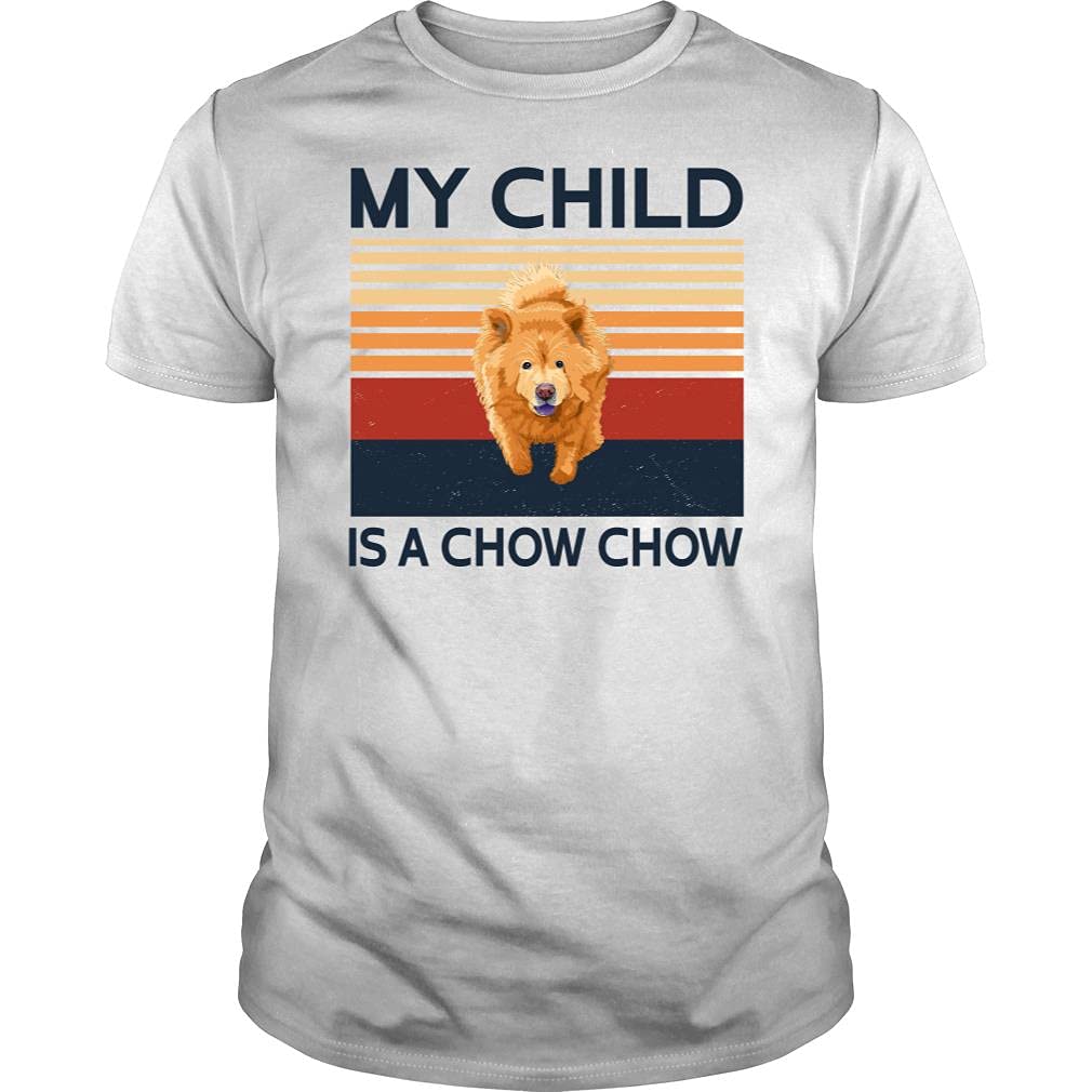 My Child is a Chow Chow T-Shirt - Funny Dog Lover Unisex Tee for Men & Women - Perfect Gift for Pet Parents & Dog Show Enthusiasts
