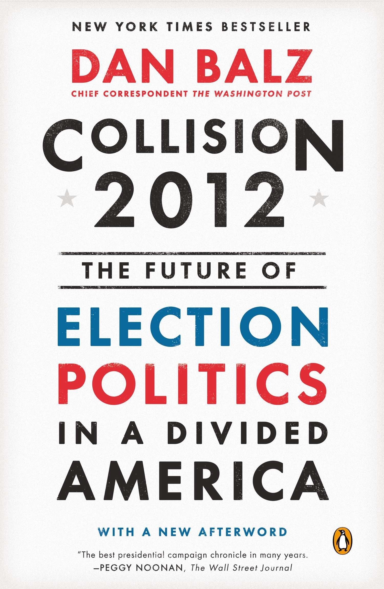 Collision 2012: The Future of Election Politics in Divided America - Political Analysis Book for US Elections, Campaign Strategies & Democracy Studies