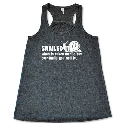 Snailed It Funny Motivational T-Shirt - When It Takes Awhile But Eventually You Nail It - Perfect for Work, Gifts & Casual Wear