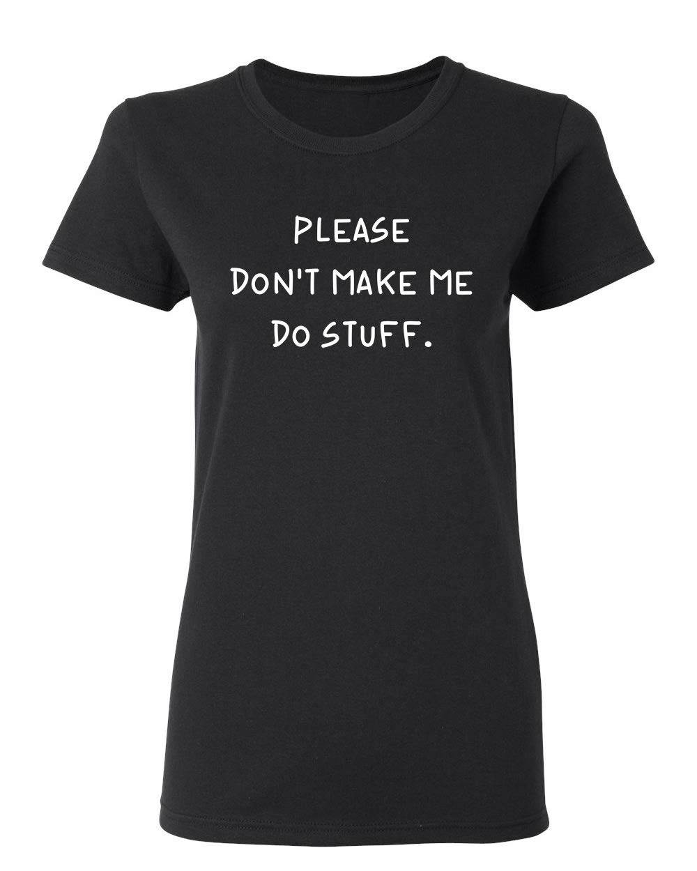 Funny Sarcastic 'Please Don't Make Me Do Stuff' Graphic Novelty T-Shirt for Women | Casual Wear, Gifts & Humorous Outfits