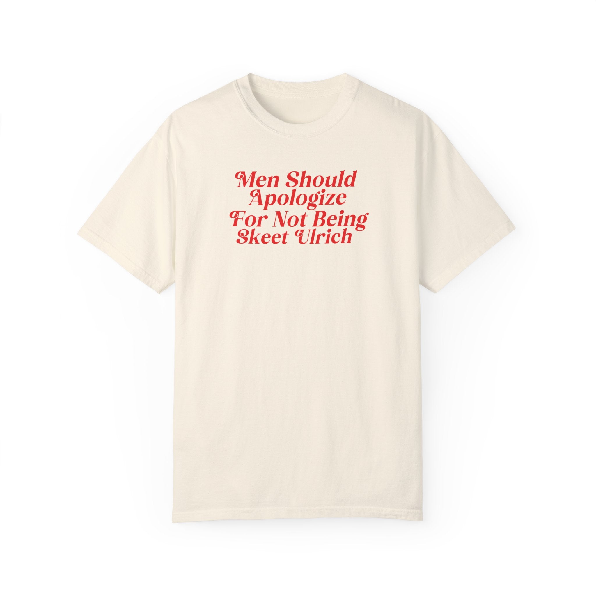 Men Should Apologize Funny Slogan T-Shirt - Skeet Urlich Design - Casual Streetwear for Men - Perfect for Gifts, Parties & Everyday Wear