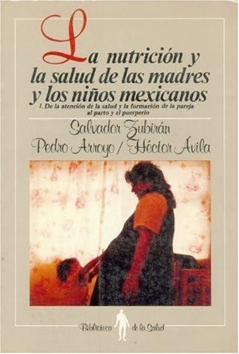 Maternal and Child Health & Nutrition in Mexico: From Prenatal Care to Postpartum Recovery - Essential Guide for New Parents (Spanish Edition) - Perfect for Healthcare Professionals & Expecting Families