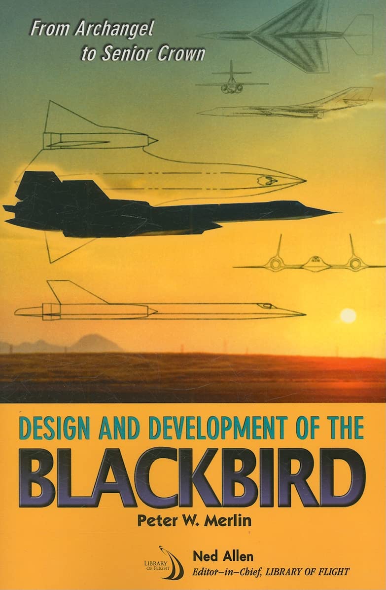 From Archangel to Senior Crown: Blackbird Design & Development - Aviation History Book | Perfect for Aerospace Enthusiasts & Military Historians