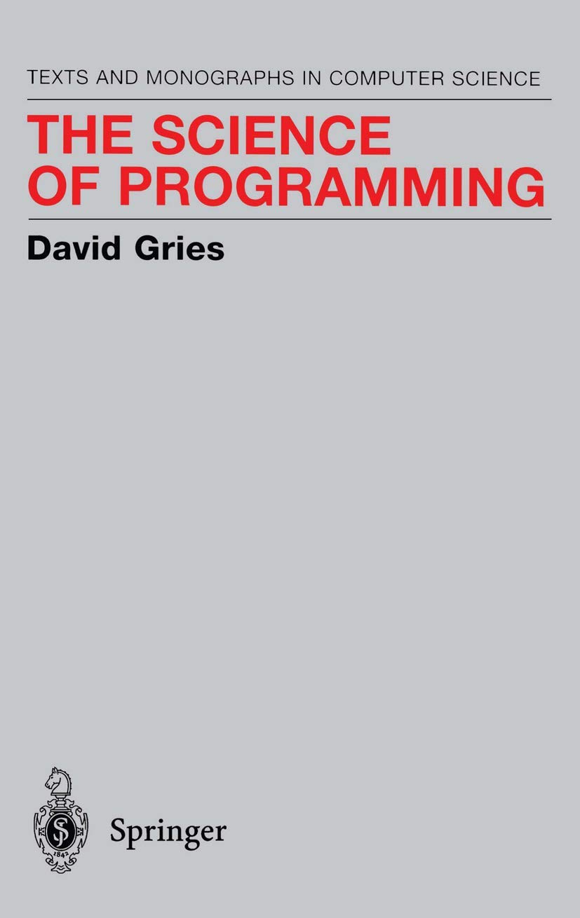 The Science of Programming: Essential Computer Science Monograph for Software Developers | Perfect for Academic Study & Professional Coding Reference
